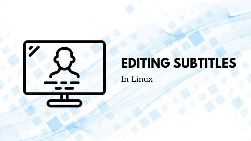 Editing subtitles in Linux