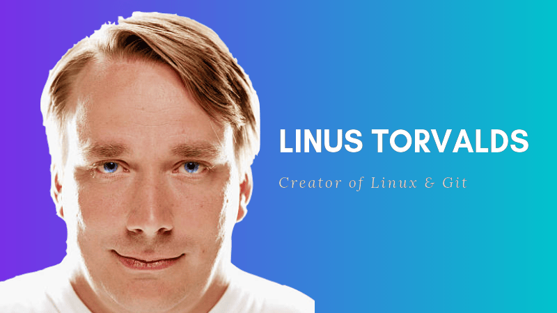 Linus Torvalds，Linux 和 Git 的创造者